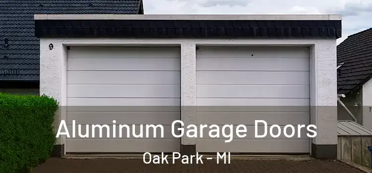  Aluminum Garage Doors Oak Park - MI