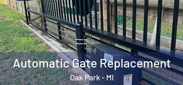  Automatic Gate Replacement Oak Park - MI