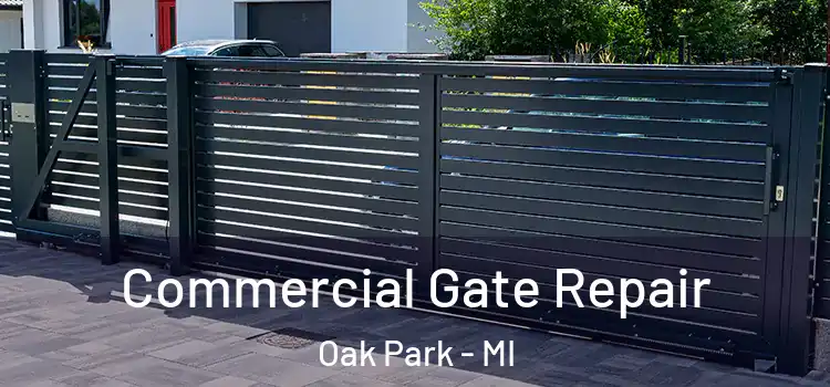Commercial Gate Repair Oak Park - MI