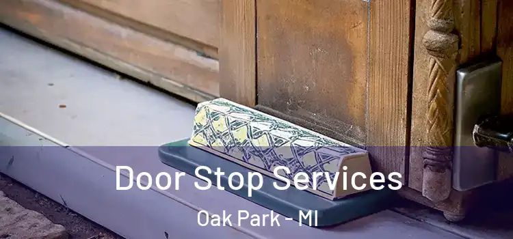 Door Stop Services Oak Park - MI
