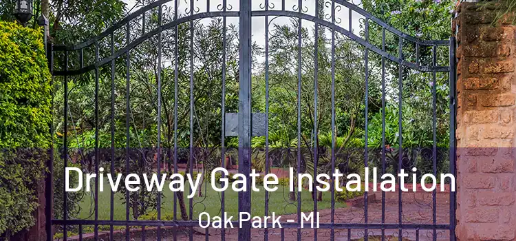 Driveway Gate Installation Oak Park - MI