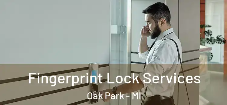 Fingerprint Lock Services Oak Park - MI