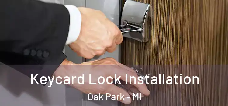 Keycard Lock Installation Oak Park - MI