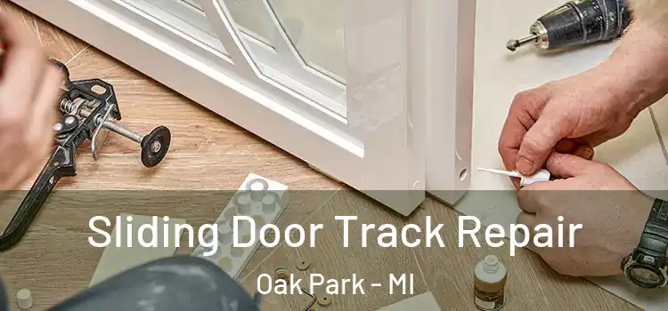 Sliding Door Track Repair Oak Park - MI